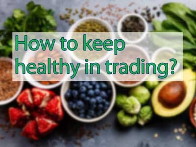 How to keep healthy in trading?