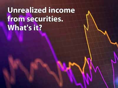 Unrealized income from securities. What\'s it?