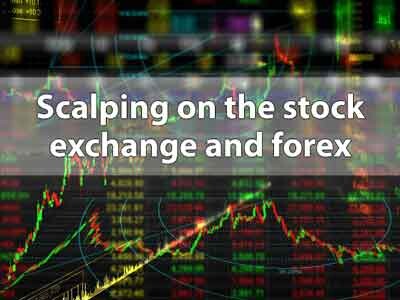 Scalping on the stock exchange and forex